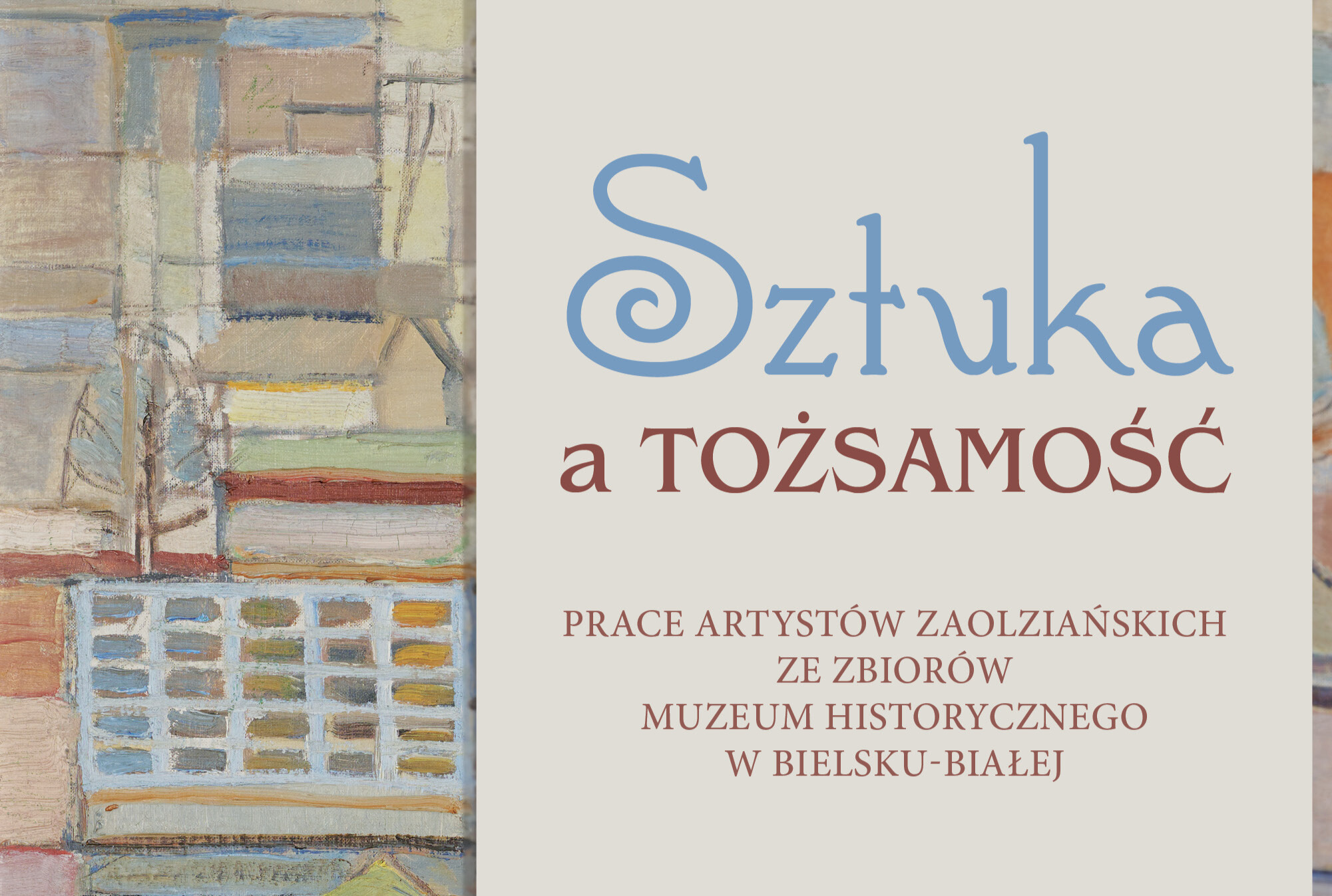„Sztuka a tożsamość. Prace artystów zaolziańskich ze zbiorów Muzeum Historycznego w Bielsku-Białej”